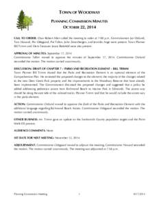 TOWN OF WOODWAY PLANNING COMMISSION MINUTES OCTOBER 22, 2014 CALL TO ORDER: Chair Robert Allen called the meeting to order at 7:00 p.m. Commissioners Jan Ostlund, Tom Howard, Per Odegaard, Pat Tallon, John Zevenbergen, a