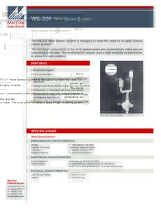 WS-201  Wind Sensor System Specialized Wind Sensors The WS-201 Wind Sensor System is designed to meet the need for a highly reliable,