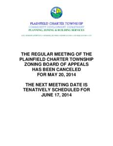 PLAINFIELD CHARTER TOWNSHIP COMMUNITY DEVELOPMENT DEPARTMENT PLANNING, ZONING & BUILDING SERVICES 6161 BELMONT AVENUE N.E.  BELMONT, MI 49306  PHONE[removed] FAX: [removed]THE REGULAR MEETING OF THE