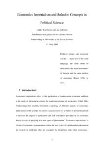 Economics Imperialism and Solution Concepts in Political Science Jaakko Kuorikoski and Aki Lehtinen Penultimate draft, please do not cite this version Forthcoming in Philosophy of the Social Sciences 13. May 2009