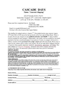 CASCADE DAYS Theme “Concrete’s Hopping” 2014 Parade Entry Form Saturday August 16th, Concrete Washington Line up 9:00 am, Parade 11:00 am Please mail this completed form to Joe Kraft