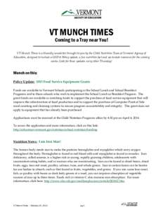 VT MUNCH TIMES Coming to a Tray near You! VT Munch Times is a biweekly newsletter brought to you by the Child Nutrition Team at Vermont Agency of Education, designed to include a USDA Policy update, a fun nutrition fact 