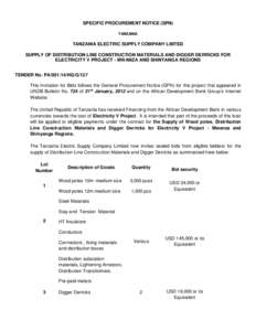 SPECIFIC PROCUREMENT NOTICE (SPN) TANZANIA TANZANIA ELECTRIC SUPPLY COMPANY LIMTED SUPPLY OF DISTRIBUTION LINE CONSTRUCTION MATERIALS AND DIGGER DERRICKS FOR ELECTRICITY V PROJECT - MWANZA AND SHINYANGA REGIONS