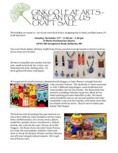 GINKGO LEAF ARTS – KOREAN FOCUS CRAFT SALE The holidays are upon us, we’ve just come back from a shopping trip to Seoul, and that means it’s Craft Sale time! Saturday, November 23rd 11:00 am – 3:00 pm
