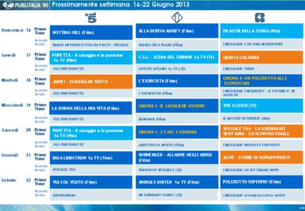 Prossimamente settimana[removed]Giugno[removed]Domenica 16 Prime Time Seconda Serata