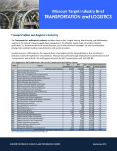 Missouri Target Industry Brief  TRANSPORTATION and LOGISTICS Transportation and Logistics Industry The Transportation and Logistics Industry includes three niches: Freight Hauling, Warehousing, and Wholesalers.