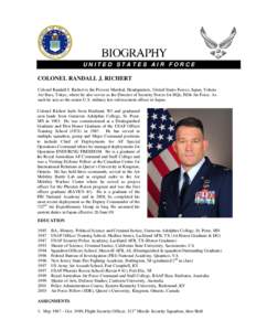 UNITED STATES AIR FORCE  COLONEL RANDALL J. RICHERT Colonel Randall J. Richert is the Provost Marshal, Headquarters, United States Forces, Japan, Yokota Air Base, Tokyo, where he also serves as the Director of Security F