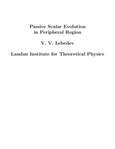 Passive Scalar Evolution in Peripheral Region V. V. Lebedev Landau Institute for Theoretical Physics  The talk represents results obtained in