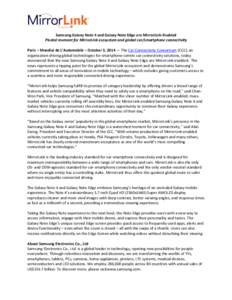 Samsung Galaxy Note 4 and Galaxy Note Edge are MirrorLink-Enabled Pivotal moment for MirrorLink ecosystem and global car/smartphone connectivity Paris – Mondial de L’Automobile – October 3, 2014 — The Car Connect