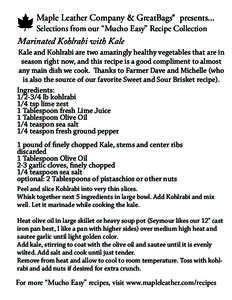 Maple Leather Company & GreatBags® presents... Selections from our “Mucho Easy” Recipe Collection Marinated Kohlrabi with Kale  Kale and Kohlrabi are two amazingly healthy vegetables that are in