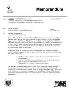 Memorandum Subject: ACTION: SAFETEA-LU, Section 1806 Additional Authorization To States With Indian Reservations Allocation of FY 2006 Funds - Arizona, New Mexico and Utah