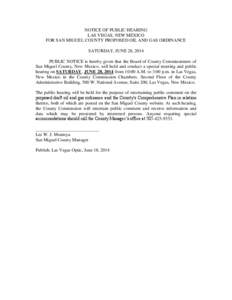 NOTICE OF PUBLIC HEARING LAS VEGAS, NEW MEXICO FOR SAN MIGUEL COUNTY PROPOSED OIL AND GAS ORDINANCE SATURDAY, JUNE 28, 2014 PUBLIC NOTICE is hereby given that the Board of County Commissioners of San Miguel County, New M