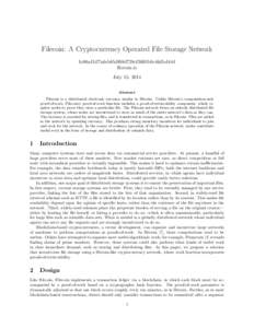 Filecoin: A Cryptocurrency Operated File Storage Network 1e96a1b27a6cb85df68d728cf3695b0c46dbd44d filecoin.io July 15, 2014 Abstract Filecoin is a distributed electronic currency similar to Bitcoin. Unlike Bitcoin’s co