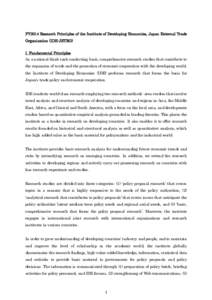 FY2014 Research Principles of the Institute of Developing Economies, Japan External Trade Organization (IDE-JETRO) I. Fundamental Principles As a national think tank conducting basic, comprehensive research studies that 