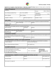 Field Event (Jumping / Throwing) Application for recognition of Deaf World Record – Field Event (Jumping/Throwing): Application is hereby made for a Deaf World Record, in support of which the following information is s