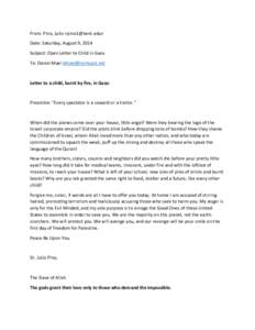 From: Pino, Julio <pino1@kent.edu> Date: Saturday, August 9, 2014 Subject: Open Letter to Child in Gaza To: Daniel Mael dmael@comcast.net  Letter to a child, burnt by fire, in Gaza: