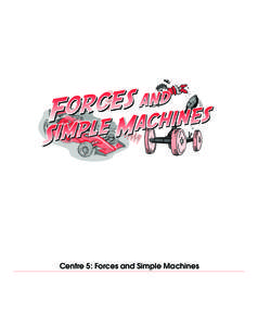 Centre 5: Forces and Simple Machines  Forces_Machines 1