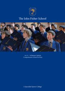 The John Fisher School  An 11 – 18 Roman Catholic Comprehensive School for Boys  A Specialist Sports College