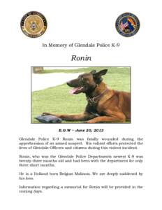 In Memory of Glendale Police K-9  Ronin E.O.W ~ June 20, 2013 Glendale Police K-9 Ronin was fatally wounded during the