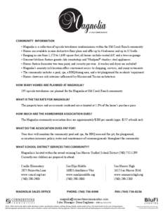 COMMUNITY INFORMATION • Magnolia is a collection of upscale townhome condominiums within the Old Creek Ranch community. • Homes are available in nine distinctive floor plans and offer up to 4 bedrooms and up to 3.5 b