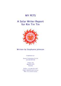 MY PETS A Solar Writer Report for Rin Tin Tin Written by Stephanie Johnson Compliments of:Esoteric Technologies Pty Ltd