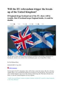 Will the EU referendum trigger the breakup of the United Kingdom? If England drags Scotland out of the EU, there will be trouble. But if Scotland keeps England inside, it could be double Facebook2K