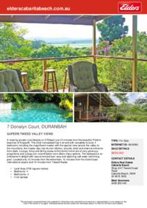 elderscabaritabeach.com.au  7 Donalyn Court, DURANBAH SUPERB TWEED VALLEY VIEWS A relaxing private rural lifestyle on 2700sqm just 10 minutes from the beautiful Pristine beaches of Kingscliff. This brick homestead has it