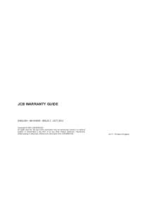 JCB WARRANTY GUIDE  ENGLISHISSUE 2 - OCT 2012 Copyright © 2004 JCB SERVICE. All rights reserved. No part of this publication may be reproduced, stored in a retrieval system, or transmitted in any form or 