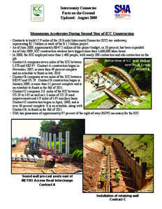 Intercounty Connector Facts on the Ground Updated: August 2009 Momentum Accelerates During Second Year of ICC Construction • Contracts to build 17.9 miles of the 18.8-mile Intercounty Connector (ICC) are underway,