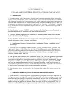 CALTRANS EXHIBIT 10-J  STANDARD AGREEEMENT FOR SUBCONTRACTOR/DBE PARTICIPATION 1. Subcontractors A. Nothing contained in this Agreement or otherwise, shall create any contractual relation between the Agency and any subco