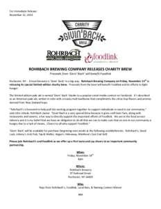 For Immediate Release: November 12, 2014 ROHRBACH BREWING COMPANY RELEASES CHARITY BREW Proceeds from ‘Givin’ Bach’ will benefit Foodlink Rochester, NY - A local brewery is ‘Givin’ Bach’ in a big way. Rohrbac