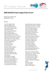 09 rules forum 2009 DOOLEYS State League Rules Forum Meeting held: 3rd August 2009 Meeting opened 7.11pm  Attendees: