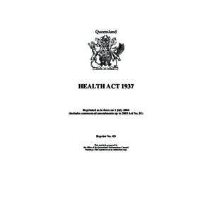 Queensland  HEALTH ACT 1937 Reprinted as in force on 1 July[removed]includes commenced amendments up to 2003 Act No. 81)