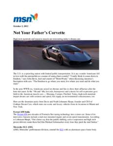 October 2, 2012  Not Your Father’s Corvette High-tech materials and massive muscle are reinventing today’s dream cars.  The U.S. is a sprawling nation with limited public transportation. Is it any wonder Americans fe