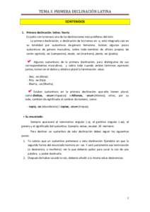 TEMA 3. PRIMERA DECLINACIÓN LATINA CONTENIDOS 1. Primera declinación latina: Teoría Es junto con la tercera una de las declinaciones más prolíferas del latín. La primera declinación, o declinación de los temas en