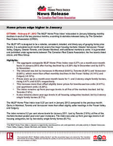 News Release  The Canadian Real Estate Association Home prices edge higher in January OTTAWA – February 6th, 2012 The MLS® Home Price Index1 rebounded in January following monthly