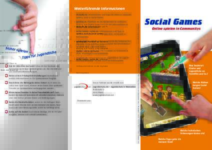 Weiterführende Informationen • klicksafe.de: Informationen und Tipps für Eltern zu Computerspielen, auch zu Social Games • surfer-haben-rechte.de: Informationen und Tipps zu Verbraucherrechten in der digitalen Welt