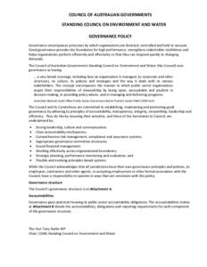 COUNCIL OF AUSTRALIAN GOVERNMENTS STANDING COUNCIL ON ENVIRONMENT AND WATER GOVERNANCE POLICY Governance encompasses processes by which organisations are directed, controlled and held to account. Good governance provides