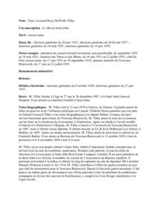 Nom : l’hon. Leonard Percy DeWolfe Tilley Circonscription : la ville de Saint John Parti : conservateur Dates élu : élections générales du 20 juin 1912 ; élections générales du 24 février 1917 ; élections gén