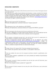 DOMANDE E RISPOSTE 1. D: Ho fatto richiesta di partecipare alla selezione ma non ho ancora ricevuto il messaggio di posta con la mia password R: Verifica che la tua casella di posta elettronica non sia piena e, se puoi, 