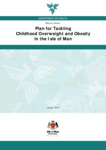 DEPARTMENT OF HEALTH Rheynn Slaynt Plan for Tackling Childhood Overweight and Obesity in the Isle of Man
