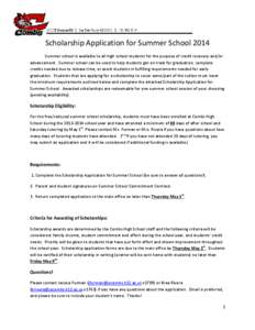 Scholarship Application for Summer School 2014 Summer school is available to all high school students for the purpose of credit recovery and/or advancement. Summer school can be used to help students get on track for gra