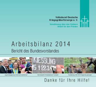 Volksbund Deutsche Kriegsgräberfürsorge e. V. Versöhnung über den Gräbern Arbeit für den Frieden  Arbeitsbilanz 2014