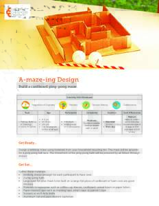 A-maze-ing Design Build a cardboard ping-pong maze. Creativity Skills Developed Imagination & Originality