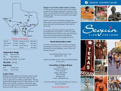 SEGUIN VISITOR’S GUIDE Seguin is one of the oldest towns in Texas. In 1838, just two years after the victory at San Jacinto,