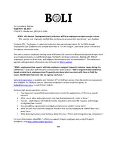 For Immediate Release September 12, 2014 CONTACT: Charlie Burr, ([removed]BOLI’s 30th Annual Employment Law Conference will help employers navigate complex issues “We want to help employers so that they can focu