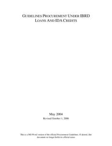 GUIDELINES PROCUREMENT UNDER IBRD LOANS AND IDA CREDITS May 2004 Revised October 1, 2006