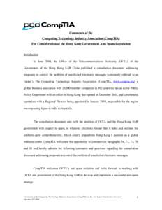 Comments of the Computing Technology Industry Association (CompTIA) For Consideration of the Hong Kong Government Anti Spam Legislation Introduction In June 2004, the Office of the Telecommunications Authority (OFTA) of 