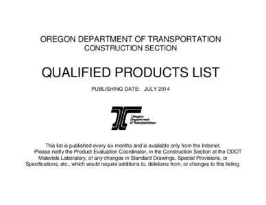 OREGON DEPARTMENT OF TRANSPORTATION CONSTRUCTION SECTION QUALIFIED PRODUCTS LIST PUBLISHING DATE: JULY 2014