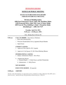 TENTATIVE AGENDA NOTICE OF PUBLIC MEETING MANUFACTURED HOUSING BOARD VIDEOCONFERENCE MEETING Division of Building Safety 1090 East Watertower Street, Suite 150, Meridian, Idaho